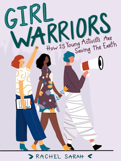 Girls Warriors: How 25 Young Activists Are Saving the Earth